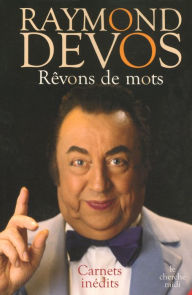 Title: Rêvons de mots, Author: Raymond Devos