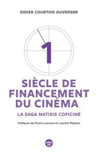 Title: Un siècle de financement du cinéma, Author: Didier Courtois-Duverger