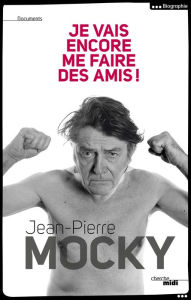 Title: Je vais encore me faire des amis !, Author: Jean-Pierre Mocky