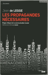 Title: Les propagandes nécessaires, Author: Jean de Legge