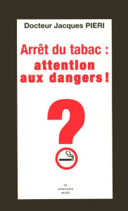Title: Arrêt du tabac, attention danger !, Author: Jacques Pieri