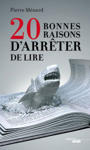 Title: 20 bonnes raisons d'arrêter de lire, Author: Pierre Ménard