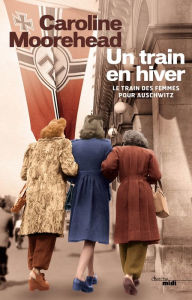 Title: Un train en hiver, Author: Caroline Moorehead