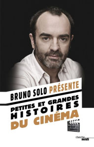 Title: Petites et grandes histoires du cinéma, Author: Bruno Solo