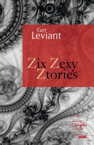 Title: Zix Zexy Ztories, Author: Curt Leviant