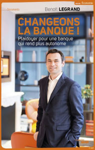Title: Changeons la banque !, Author: Benoît Legrand