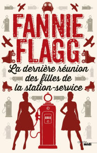 Title: La dernière réunion des filles de la station service (The All-Girl Filling Station's Last Reunion), Author: Fannie Flagg