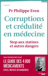 Title: Corruptions et crédulité en médecine, Author: Philippe Even