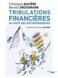 Title: Tribulations financières au pays des entrepreneurs, Author: Christophe Bavière