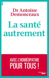 Title: La santé autrement, Author: Antoine Demonceaux