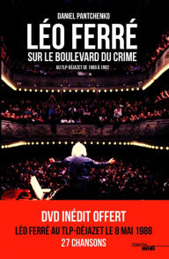 Title: Léo Ferré sur le boulevard du crime, Author: Daniel Pantchenko