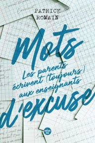 Title: Mots d'excuse : les parents écrivent toujours aux enseignants, Author: Patrice Romain