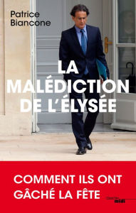 Title: La Malédiction de l'Elysée, Author: Patrice Biancone