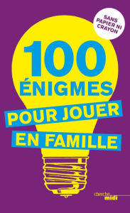 Title: 100 énigmes pour jouer en famille, Author: Pierre Kassab