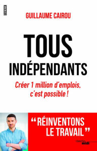 Title: Tous indépendants !, Author: Guillaume Cairou