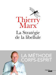 Title: La Stratégie de la libellule, Author: Thierry Marx