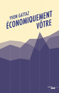 Title: Economiquement vôtre, Author: Yvon Gattaz
