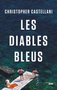 Title: Les Diables bleus, Author: Christopher Castellani