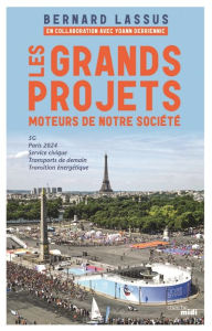 Title: Les Grands Projets, moteurs de notre société, Author: Bernard Lassus