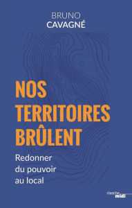 Title: Nos Territoires brûlent, Author: Bruno Cavagne