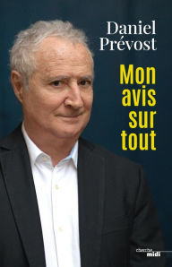 Title: Mon avis sur tout, Author: Daniel Prévost