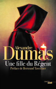 Title: Une fille du régent, Author: Alexandre Dumas