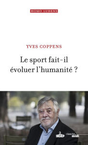 Title: Le sport fait-il évoluer l'humanité ?, Author: Yves Coppens