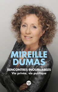 Title: Rencontres inoubliables - Vie privée, vie publique, Author: Mireille Dumas