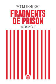 Title: Fragments de prison, Author: Véronique Sousset