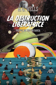 Title: La Destruction libératrice, Author: H. G. Wells
