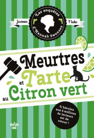 Title: Les Enquêtes d'Hannah Swensen 8 : Meurtres et tarte au citron vert, Author: Joanne Fluke