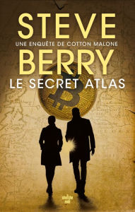 Title: Le Secret Atlas, une enquête de Cotton Malone, Author: Steve Berry