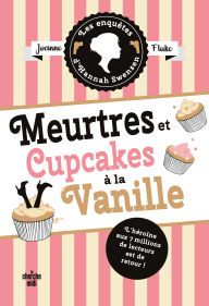 Title: Les Enquêtes d'Hannah Swensen - tome 15 Meurtres et cupcakes à la vanille, Author: Joanne Fluke