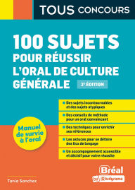 Title: 100 sujets pour réussir l'oral de culture générale, Author: Tania Sanchez