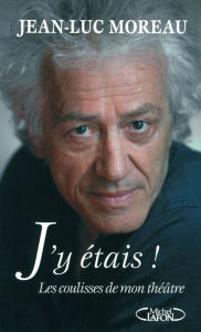 Title: J'y étais, Author: Jean-Luc Moreau