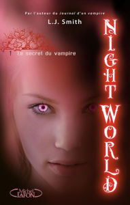 Title: Night World - tome 1 Le secret du vampire, Author: L. J. Smith