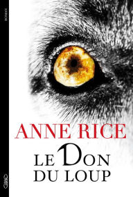 Title: Le don du loup, Author: Anne Rice