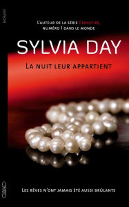 Title: La nuit leur appartient T01 Les rêves n'ont jamais été aussi brûlants, Author: Sylvia Day