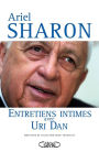 Ariel Sharon, Entretiens intimes avec Uri Dan