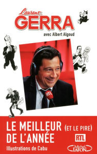 Title: Le meilleur (et le pire) de l'année - Les chroniques radio, Author: Laurent Gerra