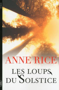 Title: Les loups du solstice (The Wolves of Midwinter), Author: Anne Rice