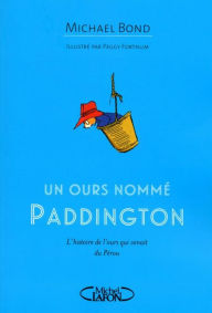 Title: Un ours nommé Paddington, Author: Michael Bond