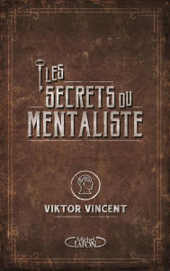 Title: Les secrets du mentaliste, Author: Viktor Vincent