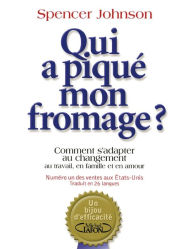 Title: Qui a piqué mon fromage ?, Author: Spencer Johnson