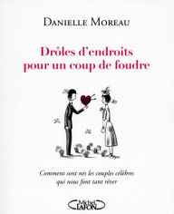 Title: Drôles d'endroits pour un coup de foudre, Author: Danielle Moreau