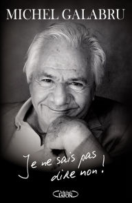 Title: Je ne sais pas dire non !, Author: Michel Galabru