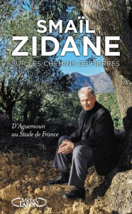 Title: Sur les chemins de pierres, Author: Smail Zidane