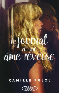 Title: Le journal d'une âme rêveuse, Author: Camille Pujol