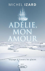 Title: Adélie, mon amour, Author: Michel Izard