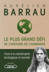 Title: Le plus grand défi de l'histoire de l'humanité, Author: Aurélien Barrau